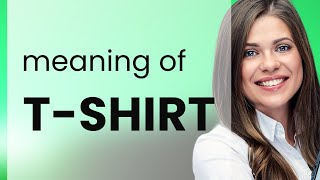 T-shirt — what is T-SHIRT definition