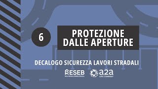ITALIANO - PROTEZIONE DALLE APERTURE - Decalogo della Sicurezza Lavori Stradali