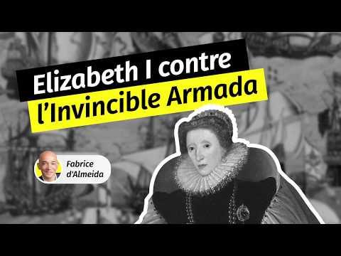 Au cœur de l&rsquo;Histoire : Elisabeth I face à l’Invincible Armada espagnole