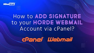 How to Add Signature to your Horde Webmail Account via cPanel? | MilesWeb