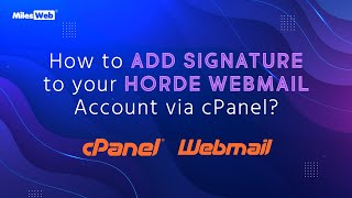 how to add signature to your horde webmail account via cpanel? | milesweb