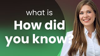 Understanding "How Did You Know?" - A Guide to English Phrases