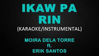Ikaw Pa Rin - Moira dela Torre ft. Erik Santos (Karaoke/Instrumental)