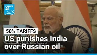 US to punish India with 50% tariffs as punishment for buying Russian oil • FRANCE 24 English