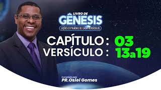 GÊNESIS 3 - 13 a 19 - Pr. Osiel Gomes