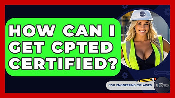 How Can I Get CPTED Certified? - Civil Engineering Explained