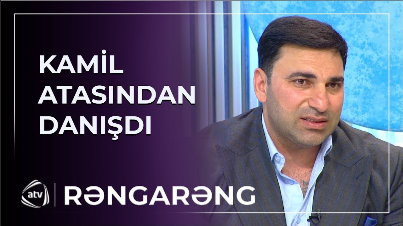 Kamil Zeynallı atasından DANIŞDI – “Görsəm, qucaqlamaram” / Rəngarəng