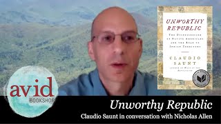 Claudio Saunt in conversation with Nicholas Allen for Unworthy Republic