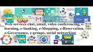 Web services chat, email, video conferencing, e learning, e banking, e Shopping, e Reservation, e Go