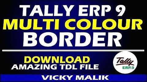 Tally ERP 9 Multi Colour Border TDL File | Multi Colour Boder TDL for Tally ERP 9 | #Tally TDL Files