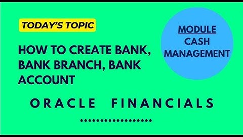 Oracle Financials - Bank , Bank Branch & Bank Account Creation #oracle #oracleerp #oraclefinance