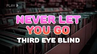 Third Eye Blind - Never Let You Go | Lyrics