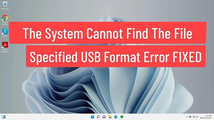 Lỗi usb the system cannot find file specified năm 2024