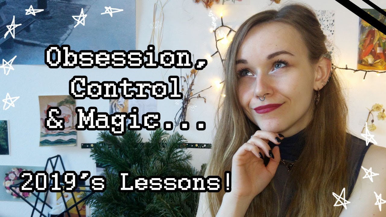5 Lessons from 2019: Control, Obsession & Chaos Magic - YouTube