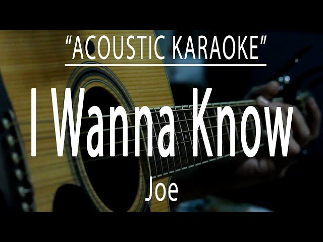 I wanna know - Joe (Acoustic karaoke) class=