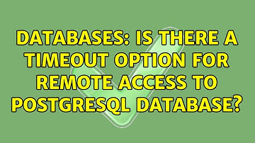 Databases: Is there a timeout option for remote access to PostgreSQL database?