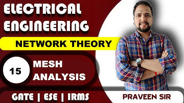 Lec-15 | Mesh Analysis | Network Theory | GATE | ESE | IRMS | Praveen Pandey