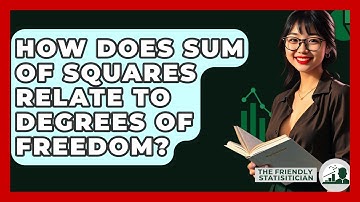 How Does Sum Of Squares Relate To Degrees Of Freedom? - The Friendly Statistician
