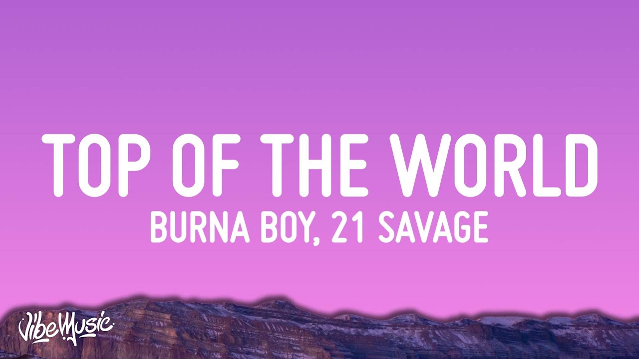 Burna Boy Sittin’ On Top Of The World (Lyrics) ft. 21 Savage Chords