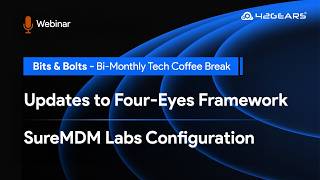 Bits & Bolts | EMEA | Episode 52: Updates to Four-Eyes Framework & SureMDM Labs Configuration screenshot 4