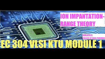 ION IMPLANTATION RANGE THEORY EC 304 VLSI KTU