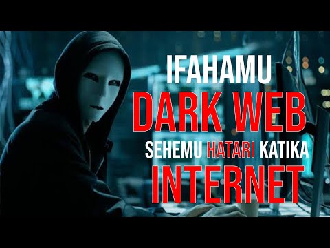 IFAHAMU DARK WEB SEHEMU HATARI YA INTERNET