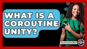 What Is A Coroutine Unity? - The Animation Reel