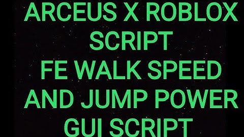 ARCEUS X ROBLOX SCRIPT - FE WALK SPEED AND JUMP POWER GUI SCRIPT - see script link on comments