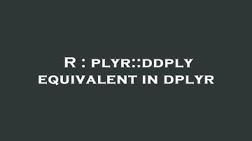 R : plyr::ddply equivalent in dplyr