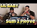 Lil Baby - Sum 2 Prove (Official Video) (REACTION)