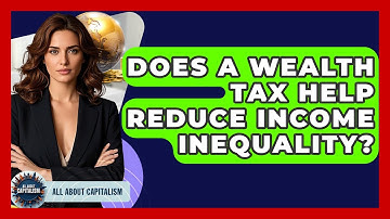 Does A Wealth Tax Help Reduce Income Inequality? - All About Capitalism