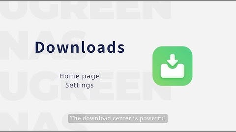 UGREEN NASync Tutorial Series - Downloads