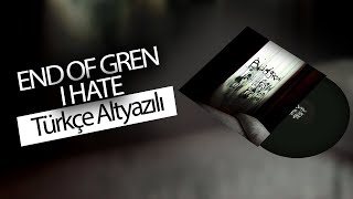 End of Green - I Hate (Türkçe Çeviri)