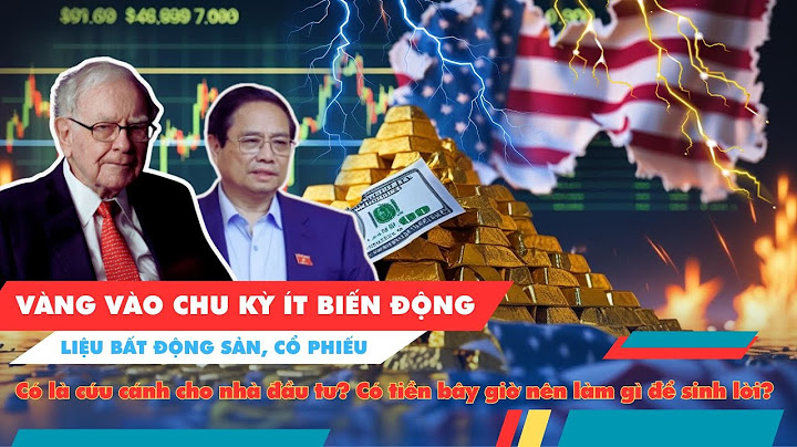 Vàng vào Chu kỳ ít Biến động: Liệu Đất, Cổ phiếu có là Cứu cánh cho nhà Đầu tư?