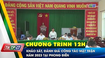 Khảo sát, đánh giá công tác Mặt trận năm 2023 tại Phong Điền | Cần Thơ TV