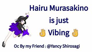 Hairu Murasakino is just 💫 Vibing 💫