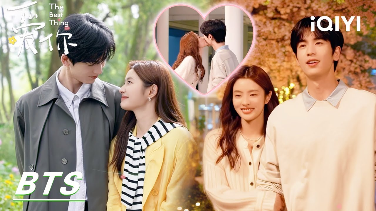 BTS: OMG！Sweet even behind the scenes | Zhang Linghe & Xu Ruohan | The Best Thing爱你 | iQIYI