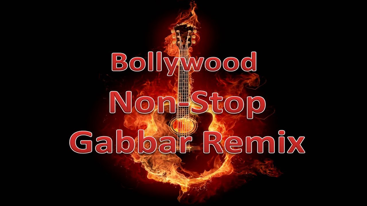 BollyWood Non Stop Remix Gabbar Mix