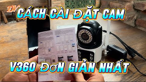 Cách cài đặt mới cam V360 | Cách cài đặt camera Đại Vương TV