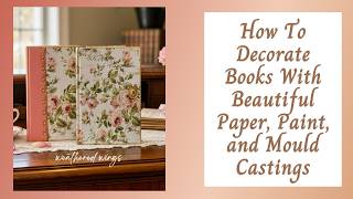 DIY Floral Decoupaged Books|Decorative Books