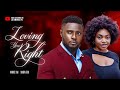 LOVING YOU RIGHT - MAURICE SAM, SANDRA IFUDU, ABAYOMI, LILI EMEHELU