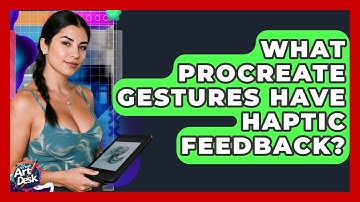 What Procreate Gestures Have Haptic Feedback? - The Virtual Art Desk