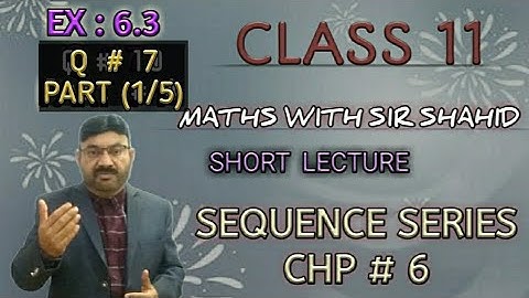 Class11|SEQUENCE SERIES|PART(1/5)| MATHS, KARACHI BOARD |EX:6.3 Q# 7,   || BY SIR SHAHID