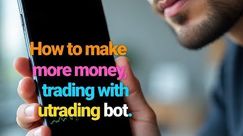 Learn how to make more money, trading with utrading bot