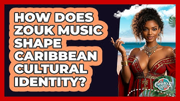 How Does Zouk Music Shape Caribbean Cultural Identity? - The Caribbean Expert