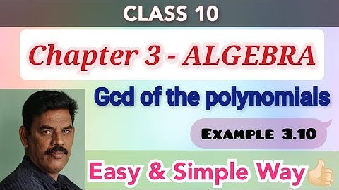 CLASS 10 | Chapter 3 | Algebra | Example 3.10 | GCD OF THE POLYNOMIALS | EASY AND SIMPLE | SOLUTION