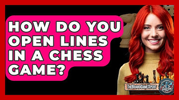 How Do You Open Lines In A Chess Game? - The Board Game Xpert