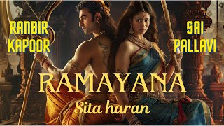 Ramayana Chapter 1 Sita haran | Sai Pallavi | Ranbir Kapoor |  Yash | Lara Dutta | Concept
