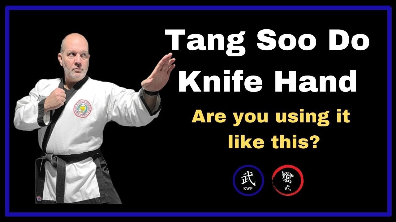 The Tang Soo Do Knife Hand; Are you using it like this?