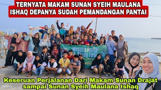 KESERUAN PERJALANAN DARI MAKAM SUNAN DRAJAT SAMPAI SUNAN SYEIH MAULANA ISHAQ‼️PART 2 WISATA RELIGI